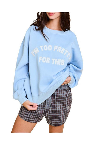 Light Blue I'm Too Pretty For This Sweater